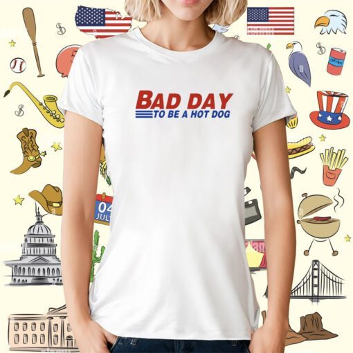 Bad Day To Be A Hot Dog T-Shirt