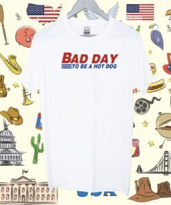 Bad Day To Be A Hot Dog T-Shirt