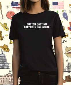 Boston Casting Supports Sag-Aftra Shirt