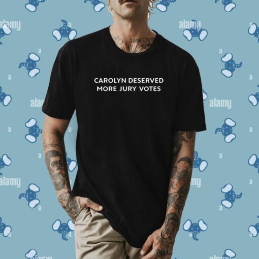 Carolyn Wiger Carolyn Deserved More Jury Votes Shirt