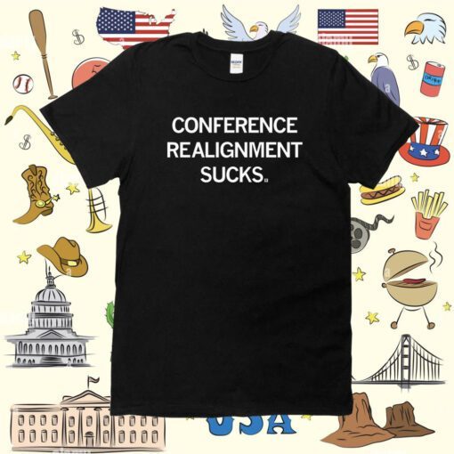 Conference Realignment Sucks Shirt