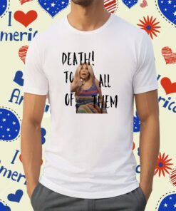 Death To All Of Them Shirt