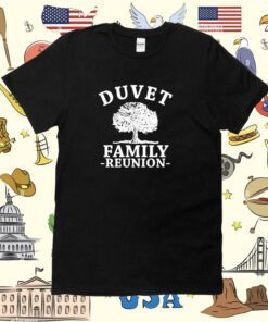 Duvet Family Reunion Shirt