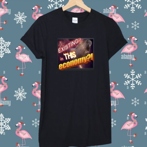 Existing In This Economy Meme Tee Shirt