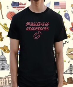 Femboy Magnet Shirt