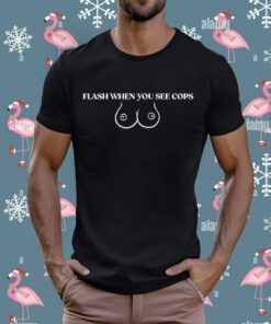 Flash When You See Cops Tee Shirt