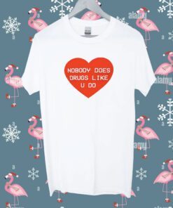 Gg Magree Nobody Does Drugs Like U Do Tee Shirt