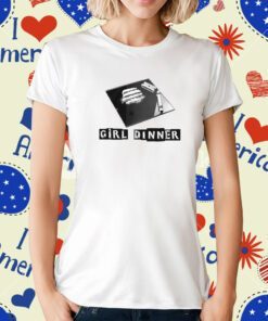 Girl Dinner T-Shirt