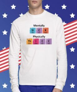 Gotfunny Mentally Sick Physically Thicc T-Shirt