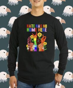Hate Has No Home Here T-Shirt