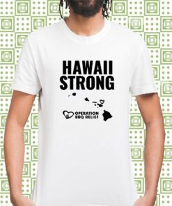 Hawaii Strong Operation Bbq Relief Shirt