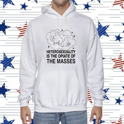 Heterosexuality Is The Opiate Of The Masses Shirt