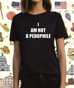 I Am Not A Pedophile T-Shirt