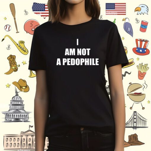 I Am Not A Pedophile T-Shirt