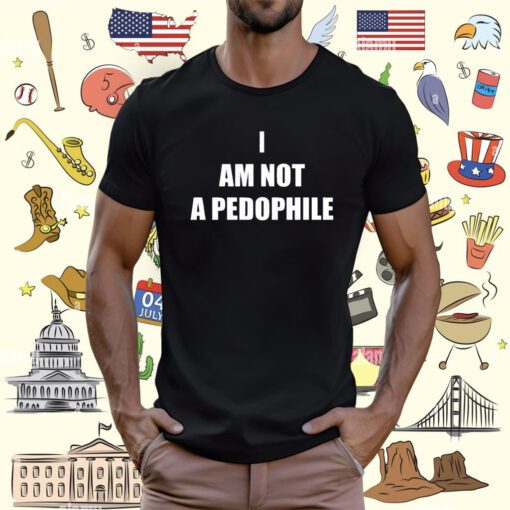 I Am Not A Pedophile T-Shirt