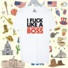 I Fuck Like A Mothafuckin Boss Shirt