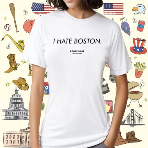 I Hate Boston Renee Rapp Snow Angel Shirt