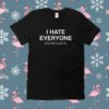 I Hate Everyone Stupid Cunt Shirt