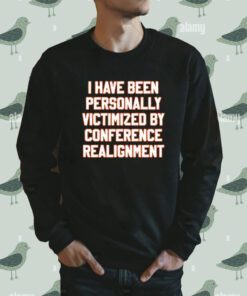 I Have Been Personally Victimized by Conference Realignment T-Shirt