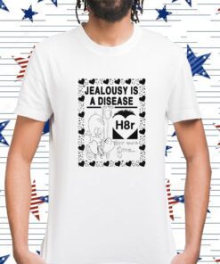 Jealousy Is A Disease Shirt