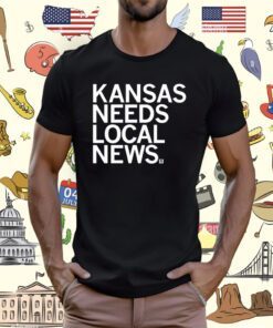 Kansas Needs Local News T-Shirt