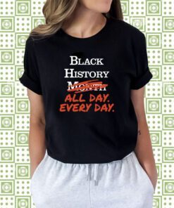 Kenny Akers Black History Month All Day Every Day T-Shirt