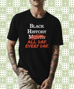 Kenny Akers Black History Month All Day Every Day T-Shirt