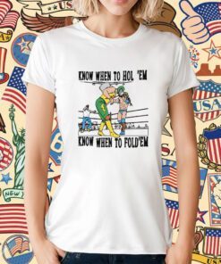 Know When To Hold’em Know When To Fold’em Funny TShirt