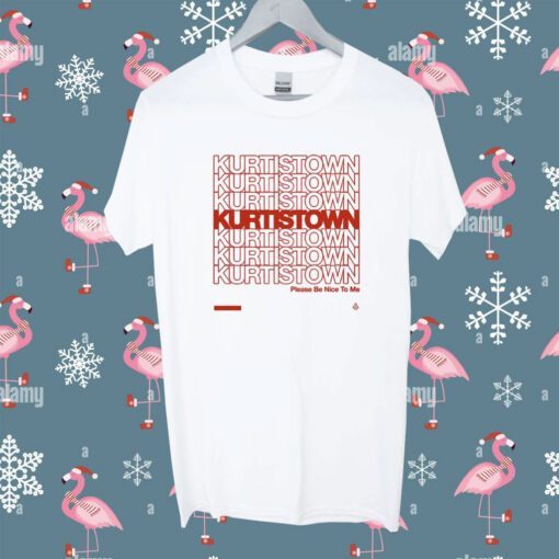 Kurtistown Please Be Nice To Me Shirt