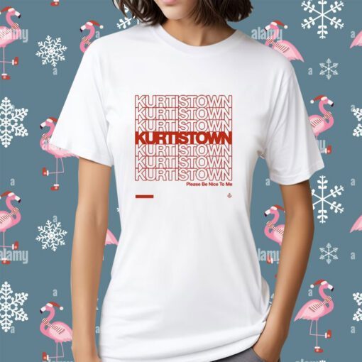 Kurtistown Please Be Nice To Me Shirt