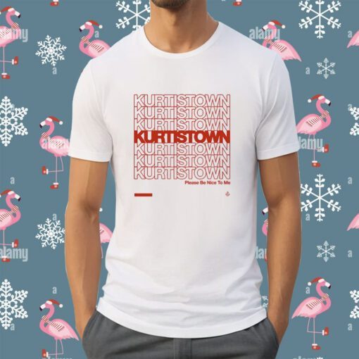 Kurtistown Please Be Nice To Me Shirt