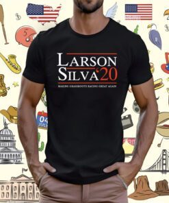 Larson Silva Making Grassroots Racing Great Again T-Shirt