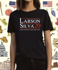 Larson Silva Making Grassroots Racing Great Again T-Shirt