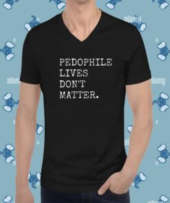 Lawless Wearing Pedophile Live's Don't Matter Shirt