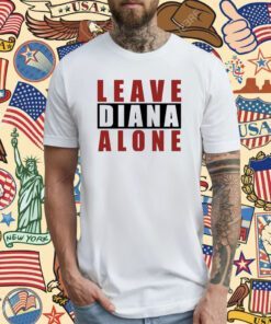 Leave Diana Alone Tee Shirt