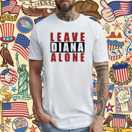 Leave Diana Alone Tee Shirt