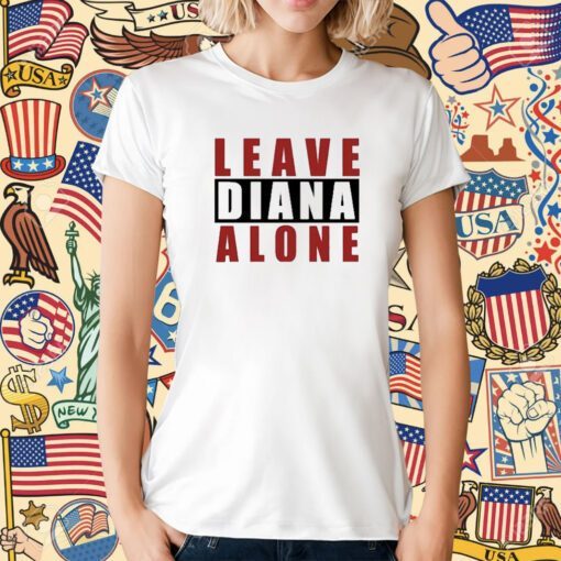 Leave Diana Alone Tee Shirt