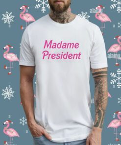 Madame President TShirt