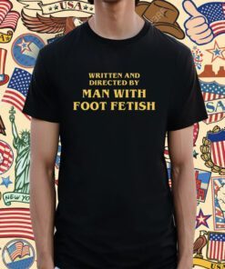 Man With A Foot Fetish Shirt