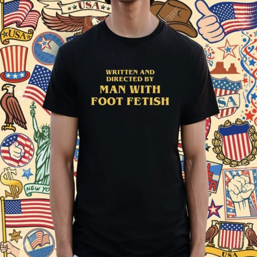 Man With A Foot Fetish Shirt