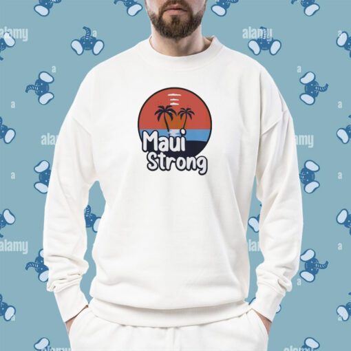 Maui Strong Fundraiser Support For Hawaii Fire Victims Maui Wildfire Relief Support Maui Lahaina Shirts