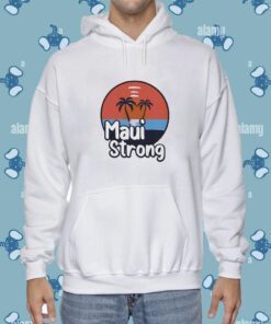 Maui Strong Fundraiser Support For Hawaii Fire Victims Maui Wildfire Relief Support Maui Lahaina Shirts