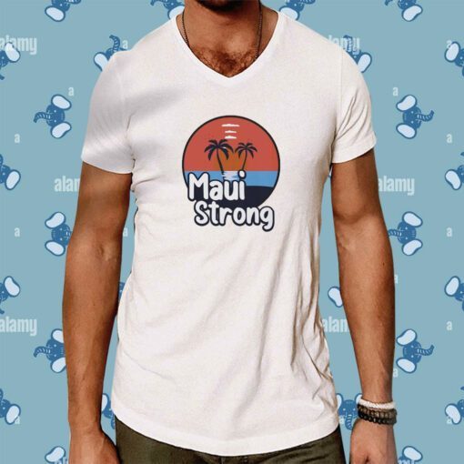 Maui Strong Fundraiser Support For Hawaii Fire Victims Maui Wildfire Relief Support Maui Lahaina Shirts