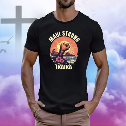 Maui Strong Shirt Shirt Ikaika Wildfire Support Maui Shirt