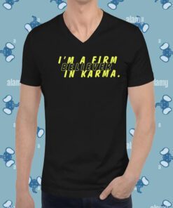 Miscenscene I'm A Firm Believer In Karma Shirt