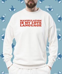 Moximimi Manipulation Is My Love Language Shirt