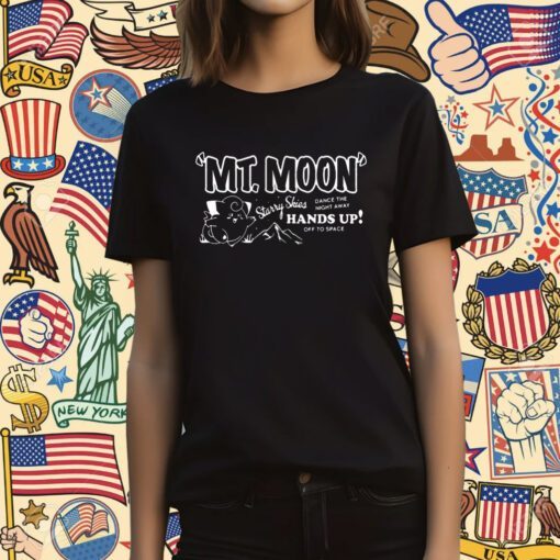 Mt Moon Starry Skies Dance The Night Away Hands Up Off To Space T-Shirt