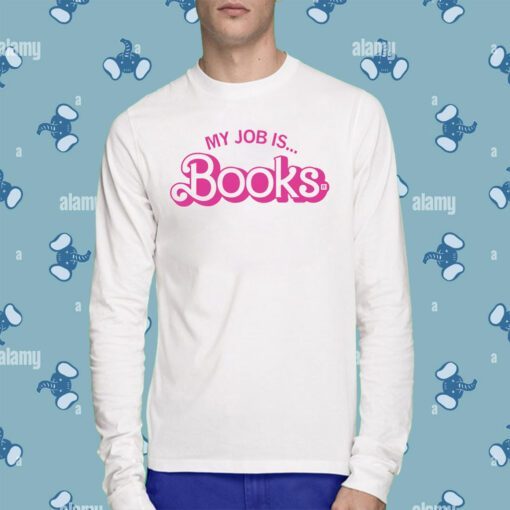 My Job is Books Shirt