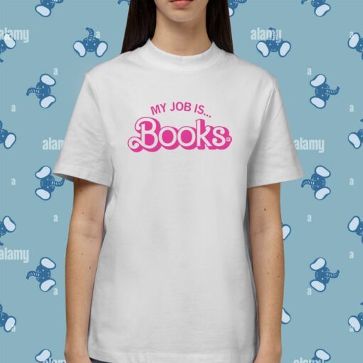 My Job is Books Shirt