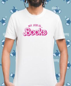 My Job is Books Shirt